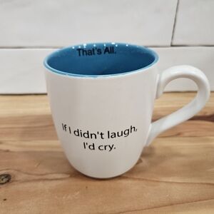 That's All Coffee Tea Mug 24oz If I Didn't Laugh I'd Cry With Writing On Inside